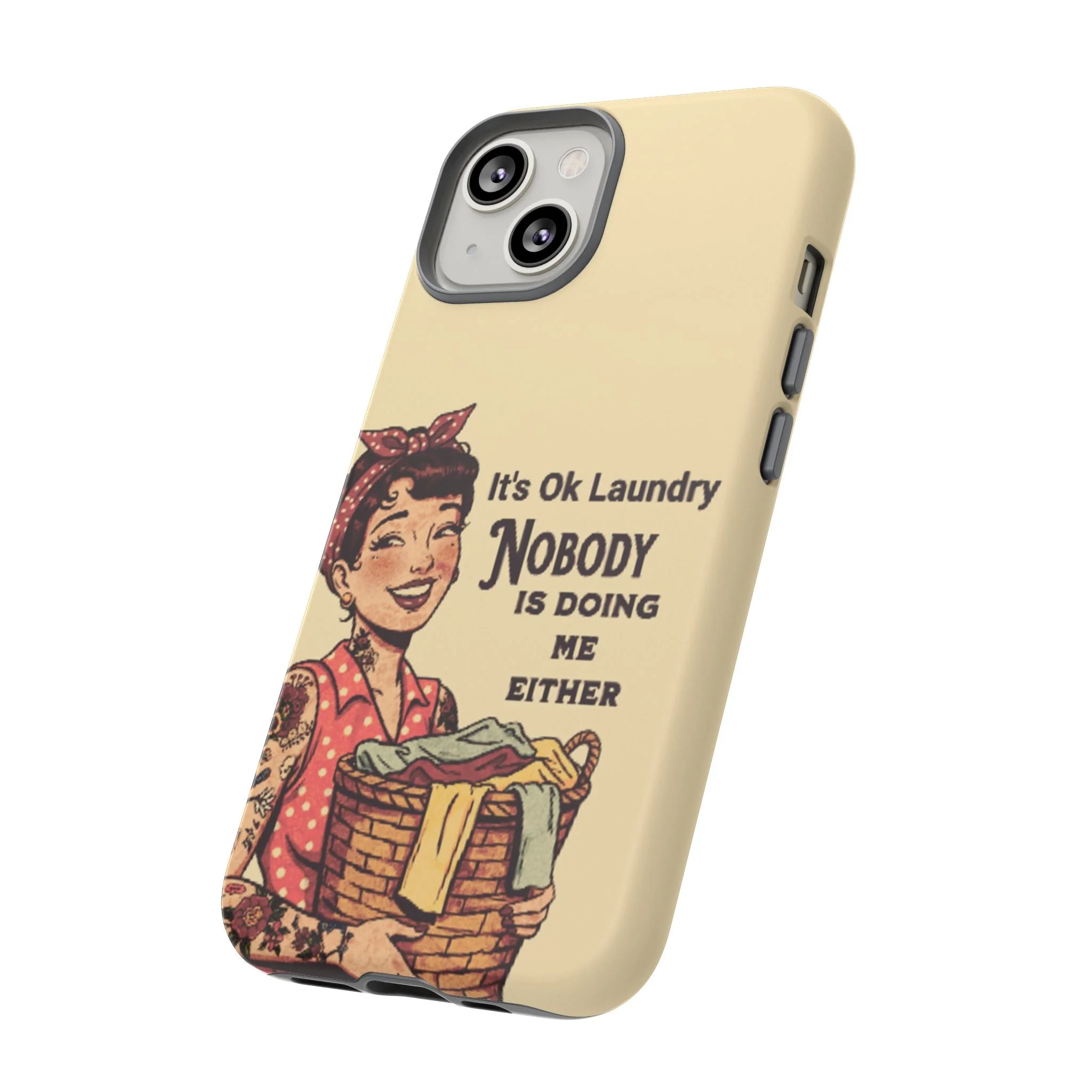 Laundry Humor Tough Phone Case - "Nobody Is Doing Me Either" - Image 66