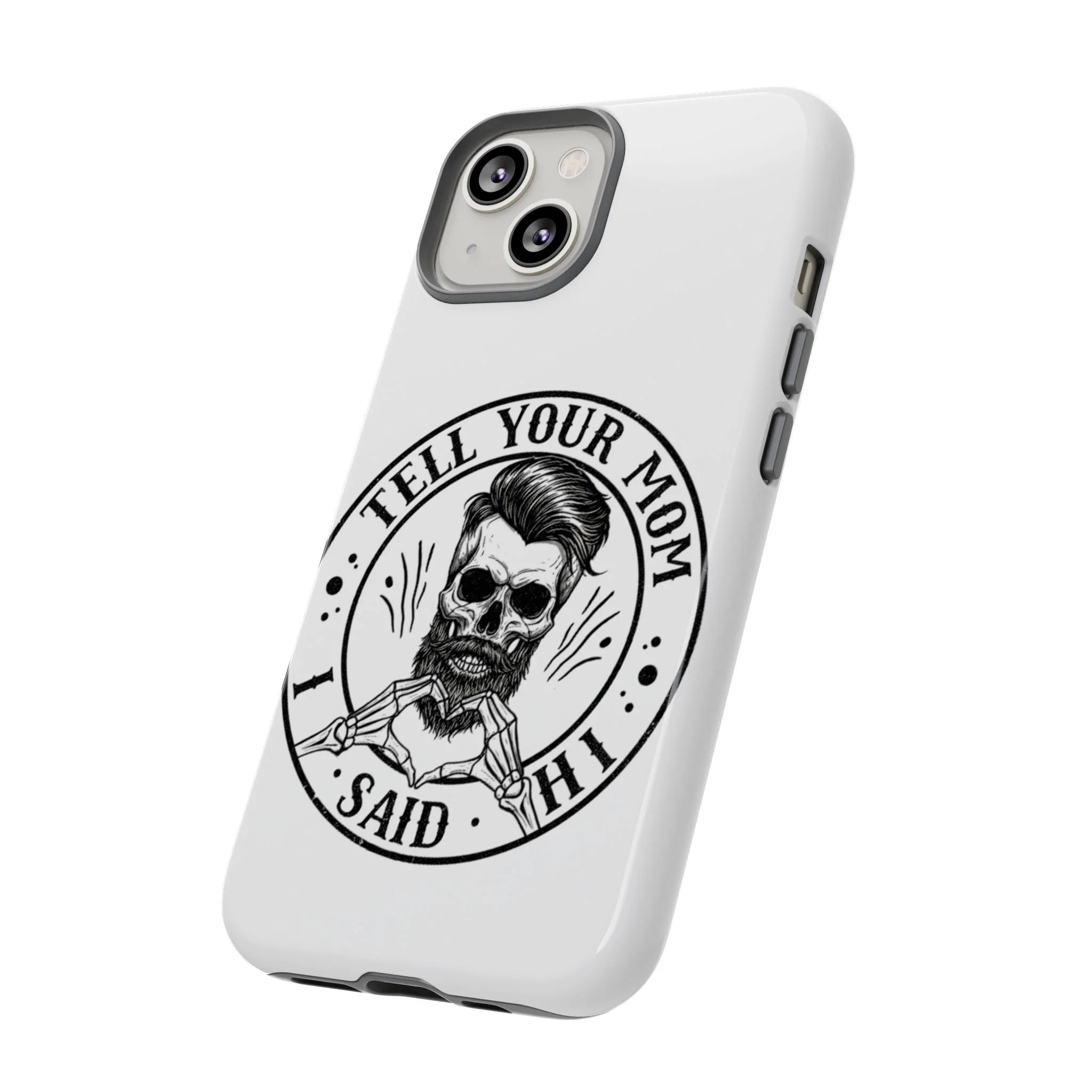 "Tell Your Mom I Said Hi" Skull Tough Phone Case - Image 59