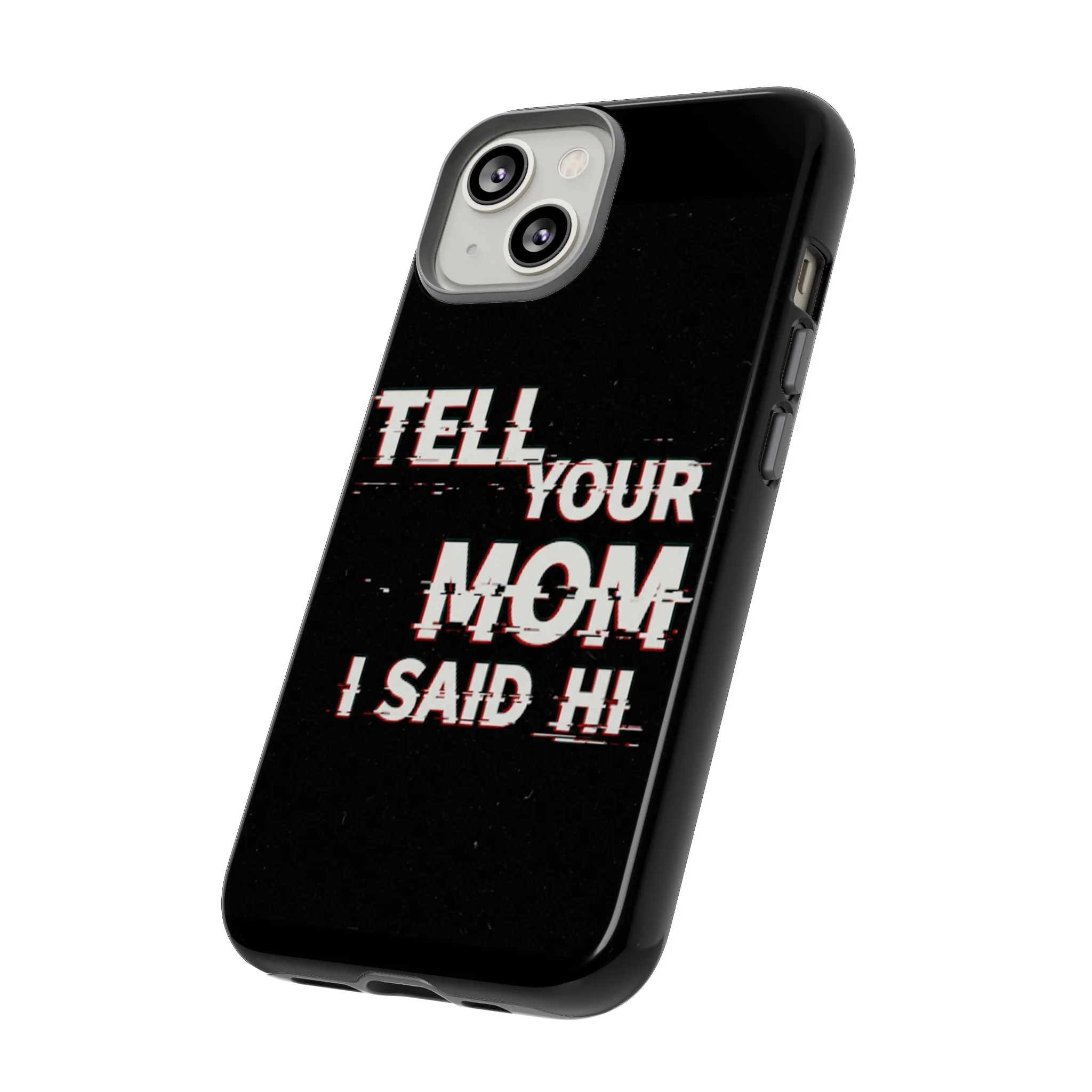 Tell Your Mom I Said Hi Tough Phone Case - Image 11